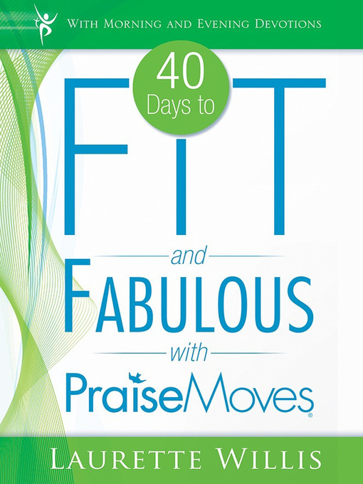 Title details for 40 Days to Fit and Fabulous with PraiseMoves by Laurette Willis - Available